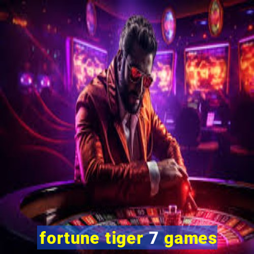 fortune tiger 7 games